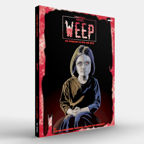Weep: Six Scenarios of Woe and Ruin (Unknown Armies 1E)